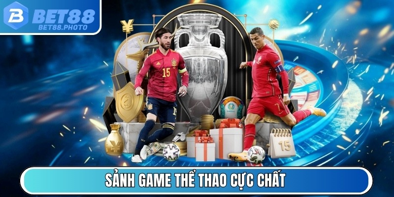 Sảnh game thể thao cực chất với thưởng lớn