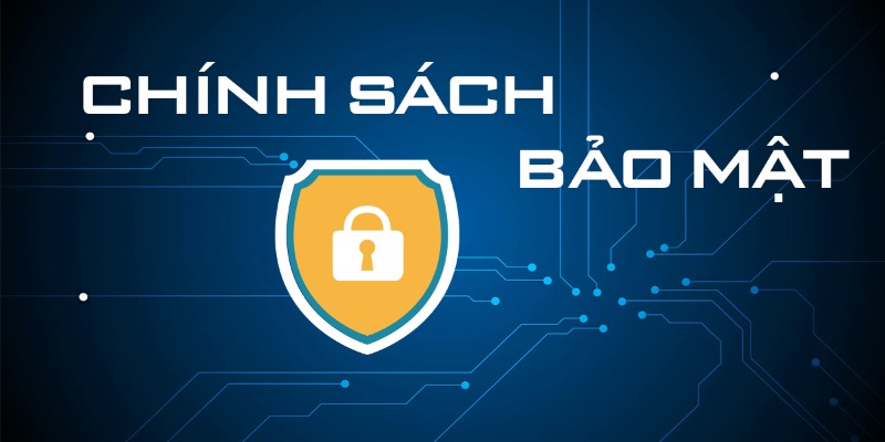 Các quy định bảo mật được đưa ra trong chính sách